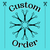 Custom Order *RESERVED*